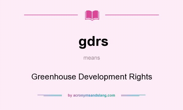 What does gdrs mean? It stands for Greenhouse Development Rights