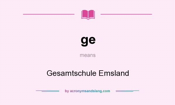 What does ge mean? It stands for Gesamtschule Emsland