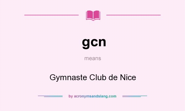 What does gcn mean? It stands for Gymnaste Club de Nice