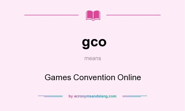 What does gco mean? It stands for Games Convention Online