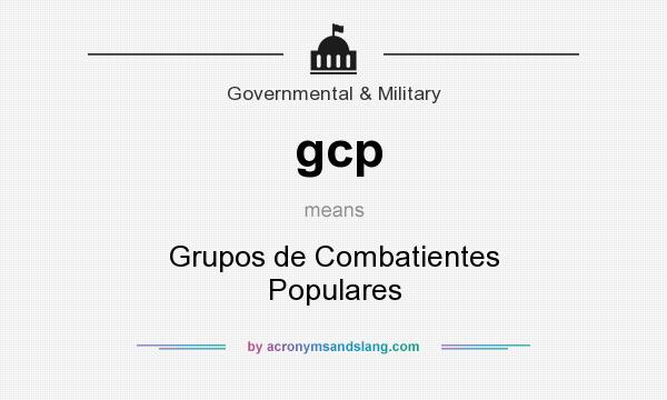What does gcp mean? It stands for Grupos de Combatientes Populares