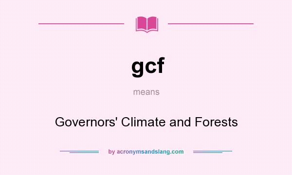What does gcf mean? It stands for Governors` Climate and Forests
