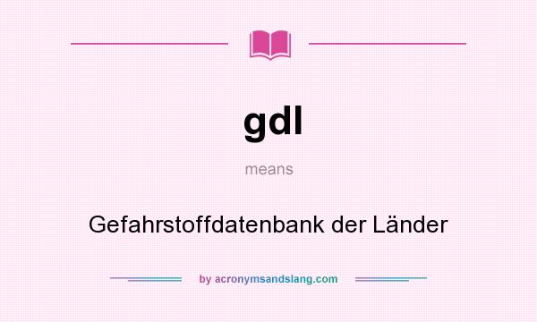 What does gdl mean? It stands for Gefahrstoffdatenbank der Länder