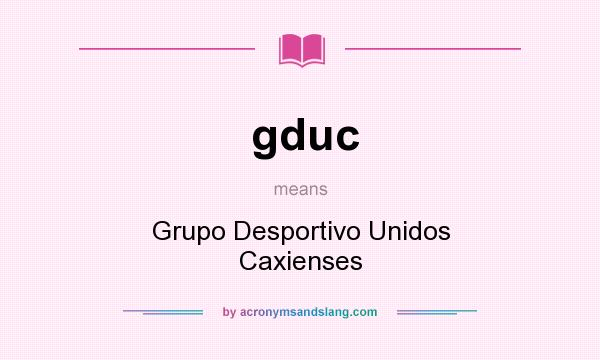 What does gduc mean? It stands for Grupo Desportivo Unidos Caxienses