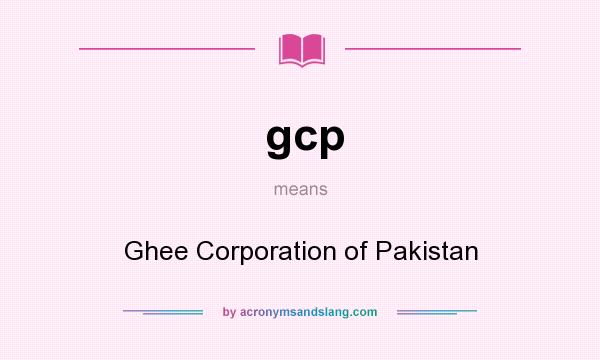 What does gcp mean? It stands for Ghee Corporation of Pakistan