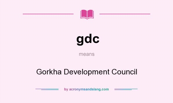 What does gdc mean? It stands for Gorkha Development Council