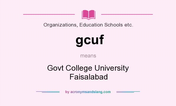 What does gcuf mean? It stands for Govt College University Faisalabad