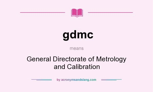What does gdmc mean? It stands for General Directorate of Metrology and Calibration