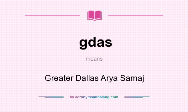 What does gdas mean? It stands for Greater Dallas Arya Samaj
