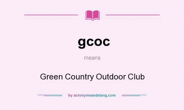 What does gcoc mean? It stands for Green Country Outdoor Club