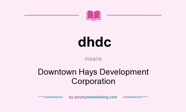 What does dhdc mean? It stands for Downtown Hays Development Corporation