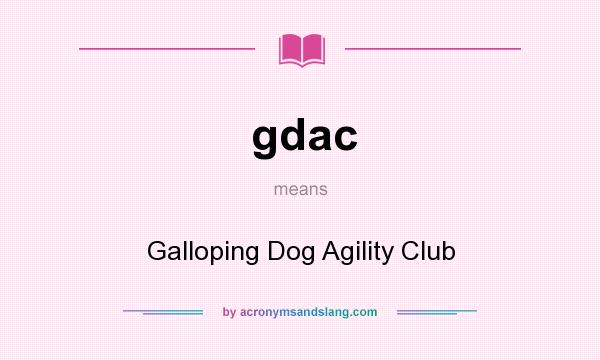 What does gdac mean? It stands for Galloping Dog Agility Club
