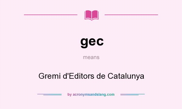 What does gec mean? It stands for Gremi d`Editors de Catalunya