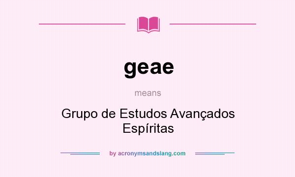 What does geae mean? It stands for Grupo de Estudos Avançados Espíritas