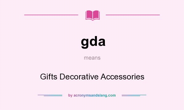 What does gda mean? It stands for Gifts Decorative Accessories