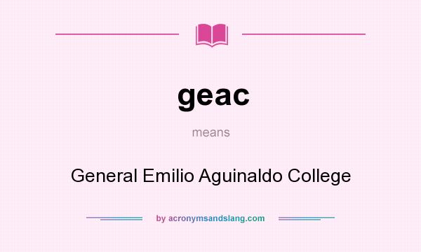 What does geac mean? It stands for General Emilio Aguinaldo College