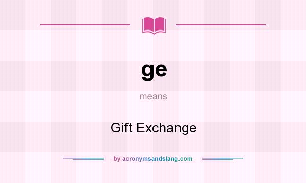 What does ge mean? It stands for Gift Exchange