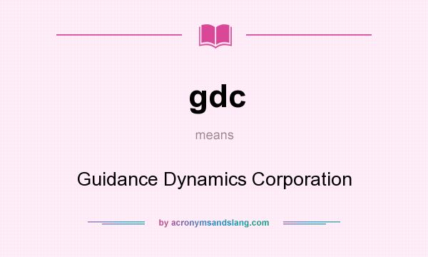 What does gdc mean? It stands for Guidance Dynamics Corporation