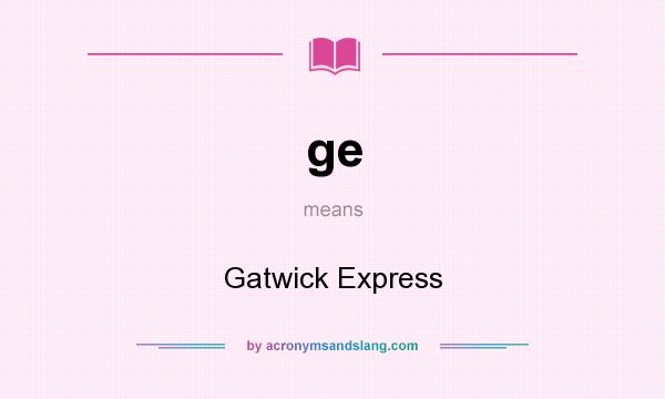 What does ge mean? It stands for Gatwick Express