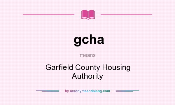 What does gcha mean? It stands for Garfield County Housing Authority