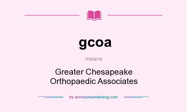 What does gcoa mean? It stands for Greater Chesapeake Orthopaedic Associates