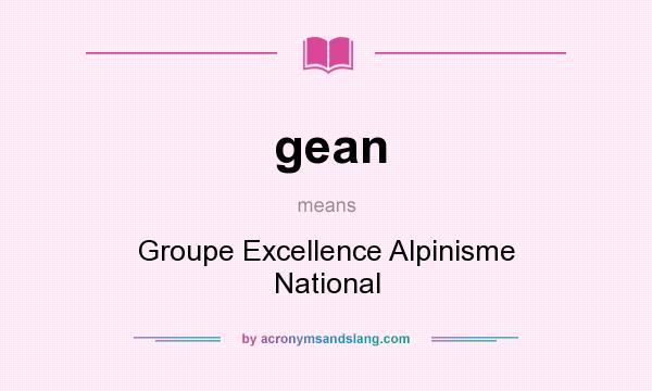 What does gean mean? It stands for Groupe Excellence Alpinisme National