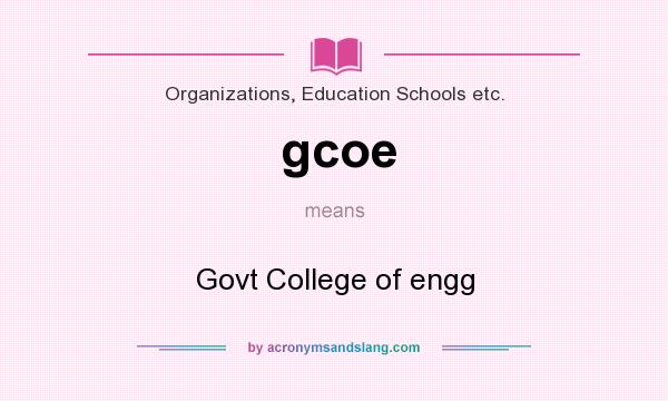 What does gcoe mean? It stands for Govt College of engg