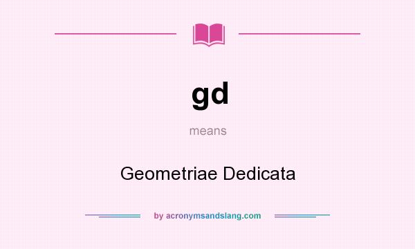 What does gd mean? It stands for Geometriae Dedicata