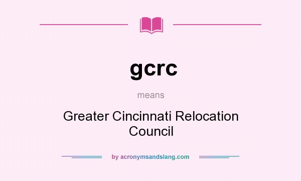What does gcrc mean? It stands for Greater Cincinnati Relocation Council
