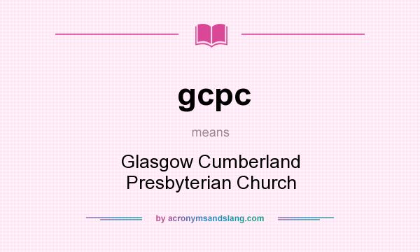 What does gcpc mean? It stands for Glasgow Cumberland Presbyterian Church