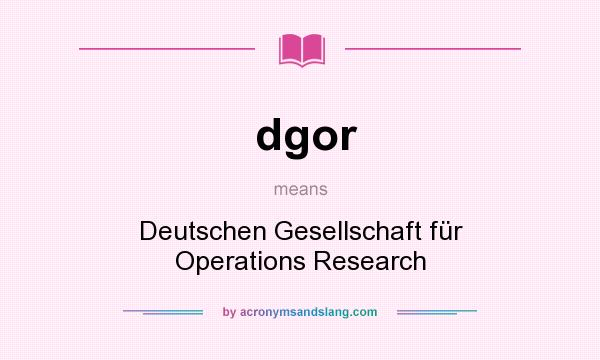 What does dgor mean? It stands for Deutschen Gesellschaft für Operations Research