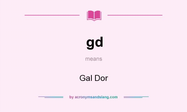 What does gd mean? It stands for Gal Dor