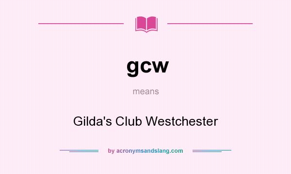 What does gcw mean? It stands for Gilda`s Club Westchester