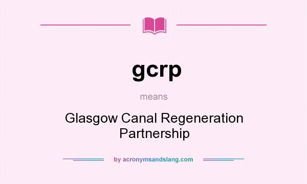 What does gcrp mean? It stands for Glasgow Canal Regeneration Partnership