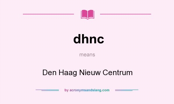 What does dhnc mean? It stands for Den Haag Nieuw Centrum