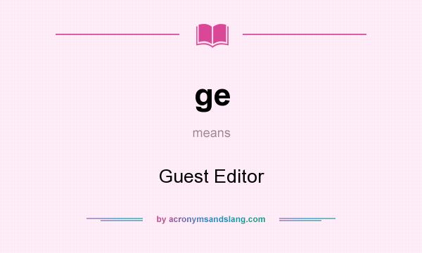 What does ge mean? It stands for Guest Editor