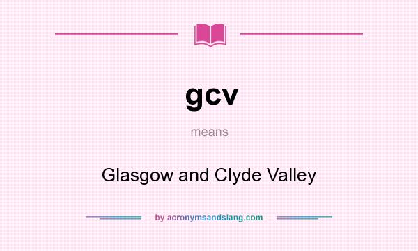 What does gcv mean? It stands for Glasgow and Clyde Valley