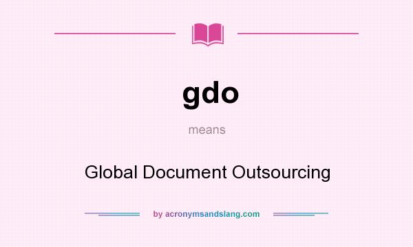 What does gdo mean? It stands for Global Document Outsourcing