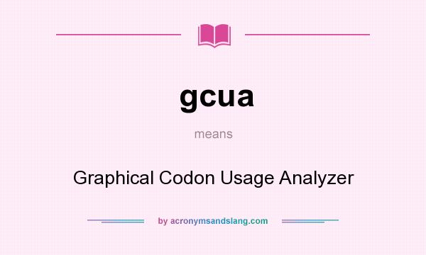 What does gcua mean? It stands for Graphical Codon Usage Analyzer