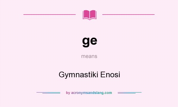 What does ge mean? It stands for Gymnastiki Enosi