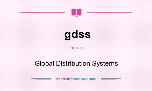 What does gdss mean? It stands for Global Distribution Systems