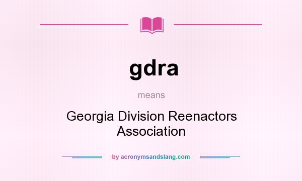 What does gdra mean? It stands for Georgia Division Reenactors Association