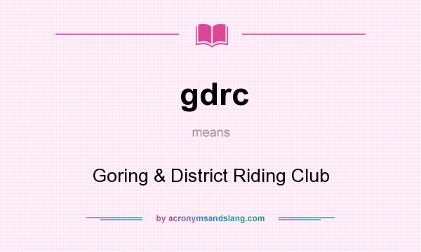 What does gdrc mean? It stands for Goring & District Riding Club