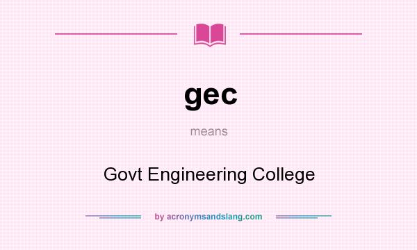 What does gec mean? It stands for Govt Engineering College
