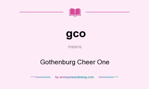 What does gco mean? It stands for Gothenburg Cheer One
