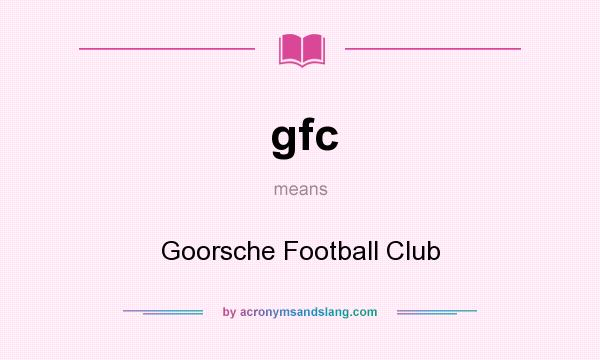 What does gfc mean? It stands for Goorsche Football Club
