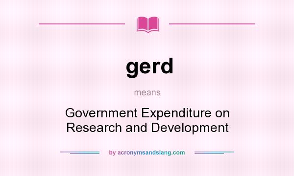 What does gerd mean? It stands for Government Expenditure on Research and Development