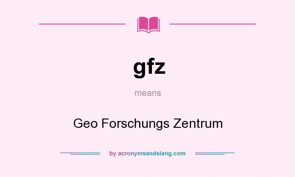 What does gfz mean? It stands for Geo Forschungs Zentrum