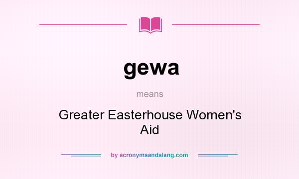 What does gewa mean? It stands for Greater Easterhouse Women`s Aid