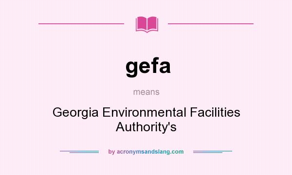 What does gefa mean? It stands for Georgia Environmental Facilities Authority`s